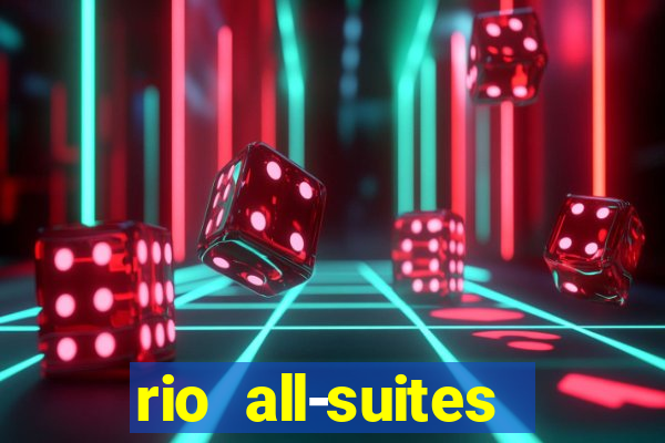 rio all-suites hotel & casino las vegas