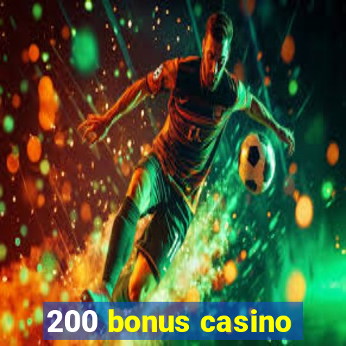 200 bonus casino