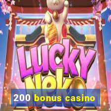 200 bonus casino