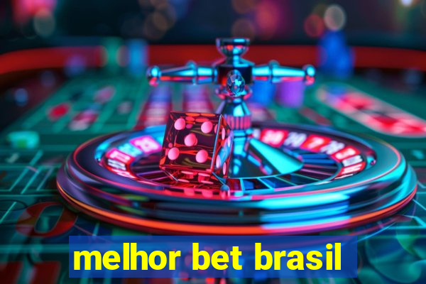 melhor bet brasil