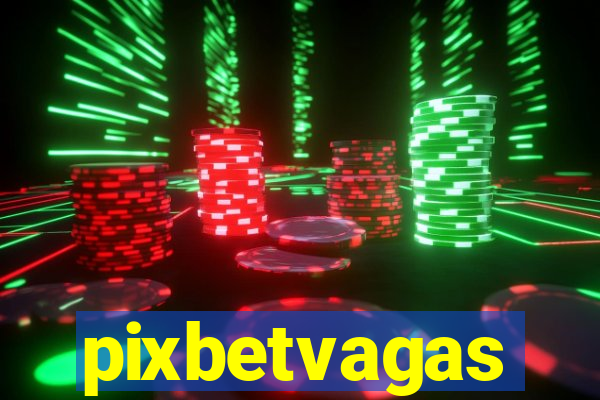 pixbetvagas