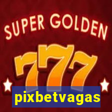 pixbetvagas