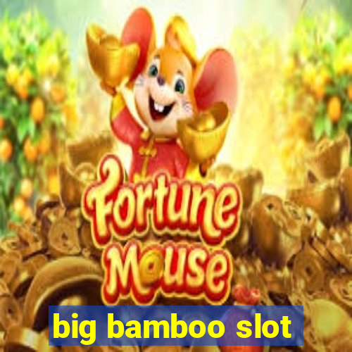 big bamboo slot