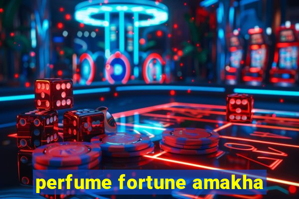 perfume fortune amakha