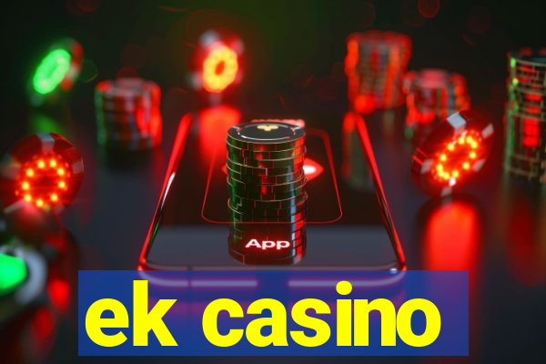 ek casino