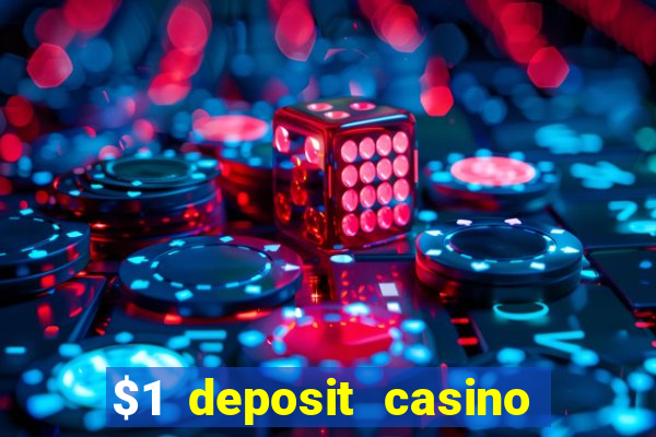 $1 deposit casino for new player