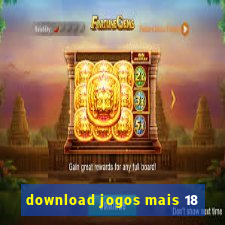 download jogos mais 18