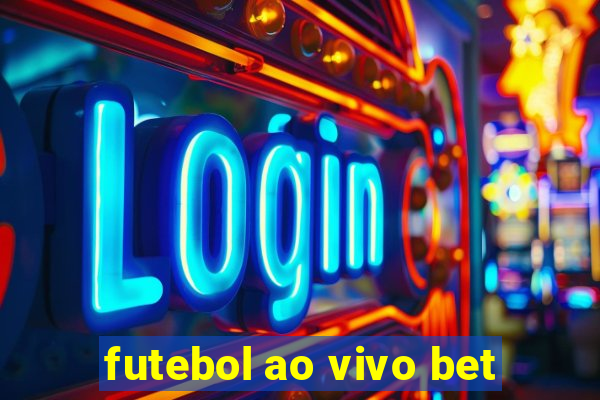 futebol ao vivo bet