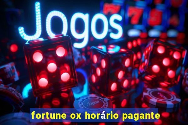 fortune ox horário pagante