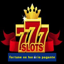 fortune ox horário pagante