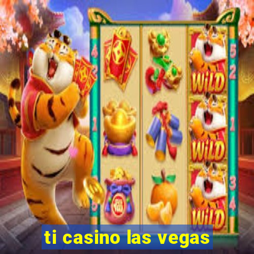 ti casino las vegas