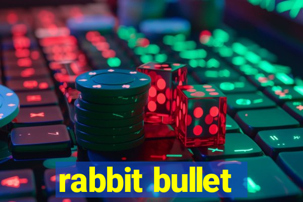 rabbit bullet