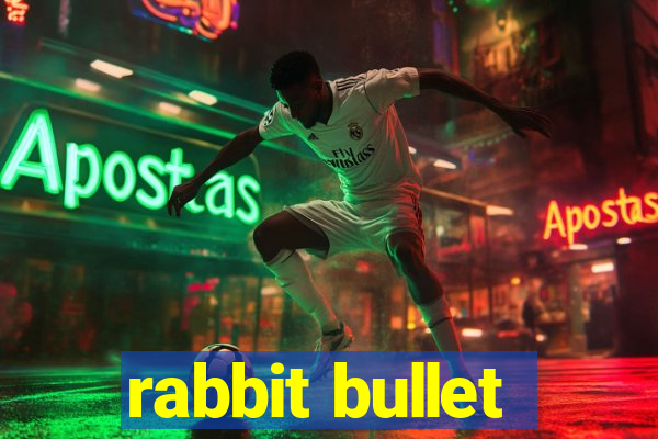 rabbit bullet