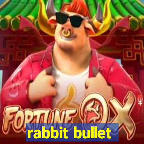 rabbit bullet