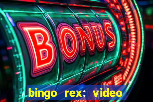 bingo rex: video bingo online