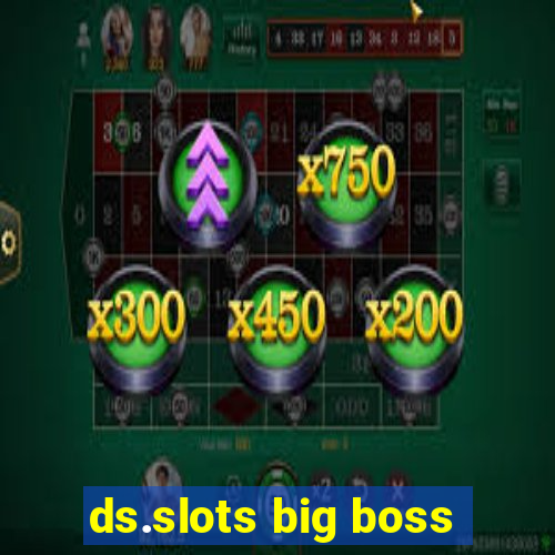 ds.slots big boss