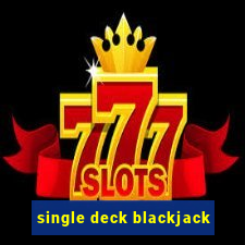 single deck blackjack