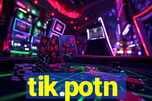 tik.potn