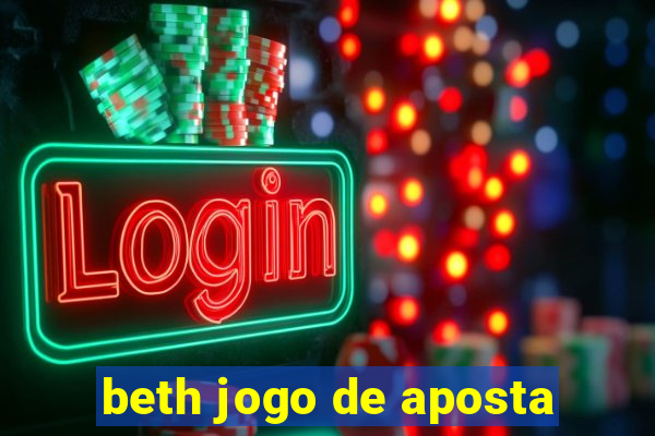 beth jogo de aposta