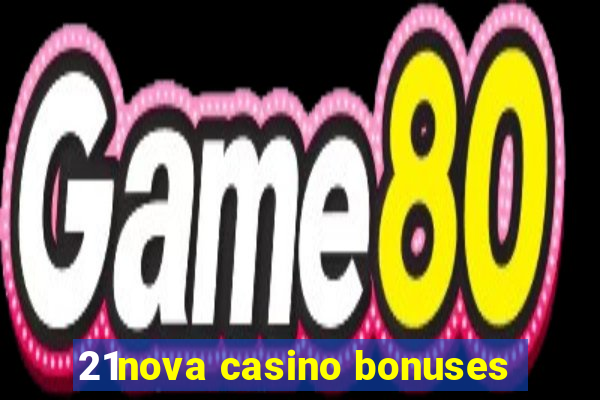 21nova casino bonuses