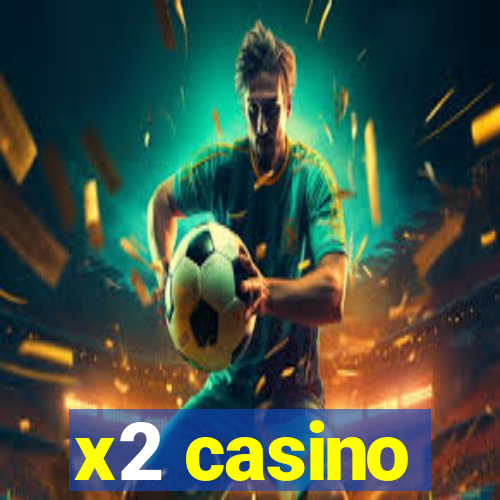 x2 casino