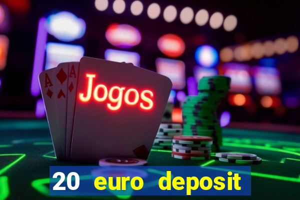 20 euro deposit casino ireland