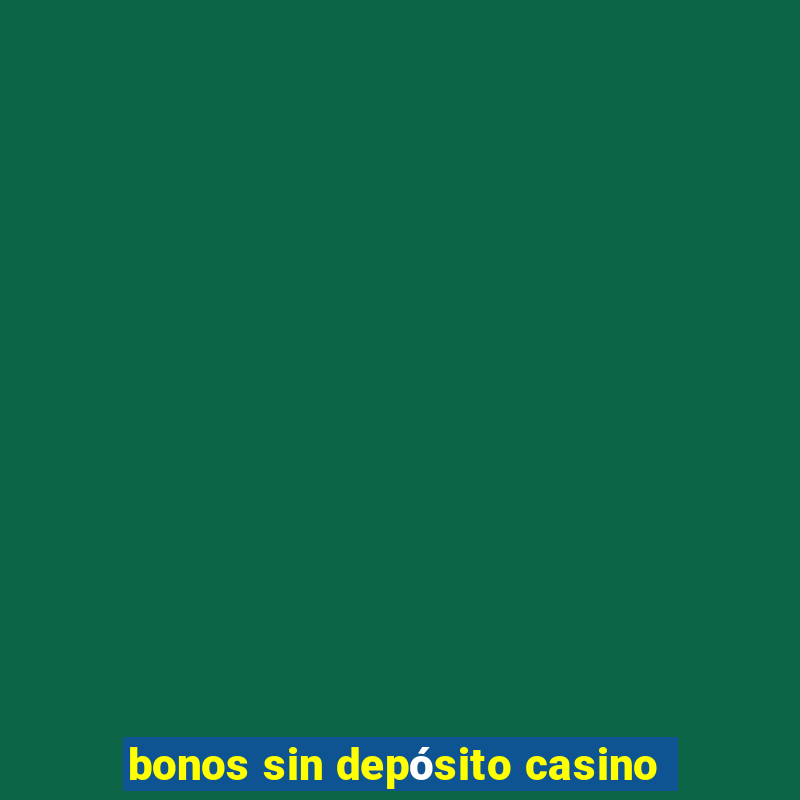 bonos sin depósito casino