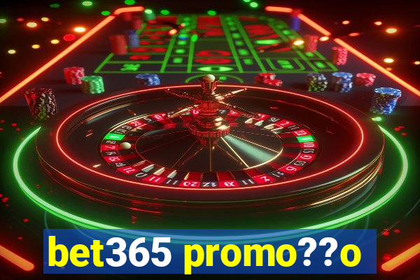 bet365 promo??o