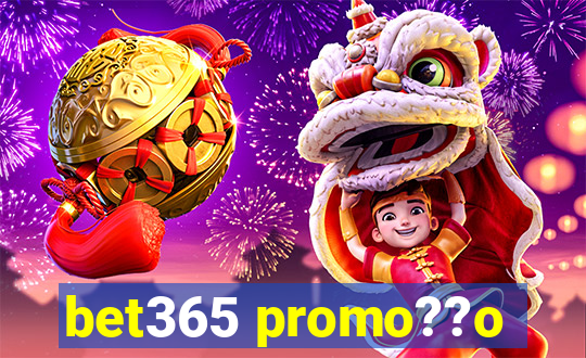 bet365 promo??o