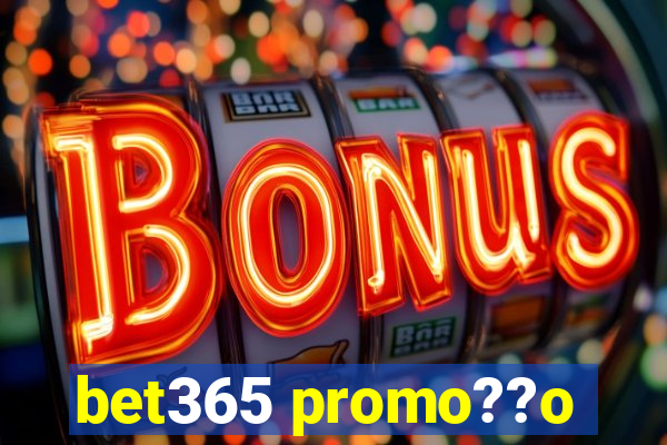 bet365 promo??o