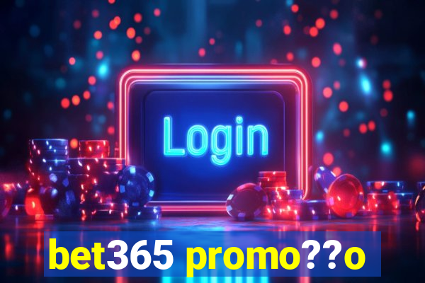 bet365 promo??o