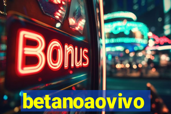 betanoaovivo