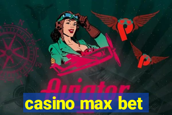 casino max bet