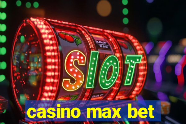 casino max bet