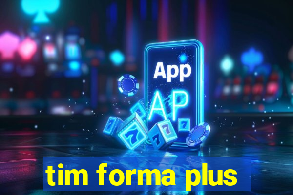 tim forma plus