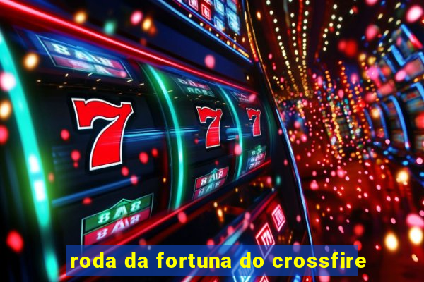 roda da fortuna do crossfire