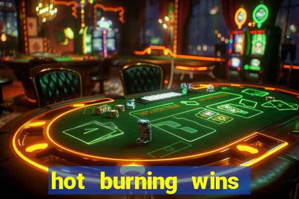 hot burning wins slot free