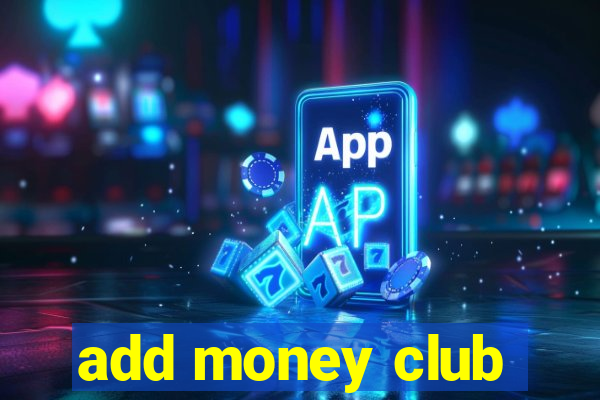 add money club