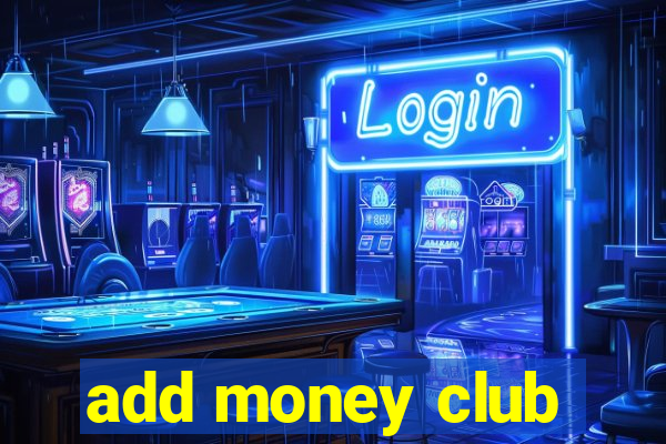 add money club