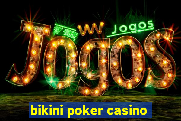 bikini poker casino