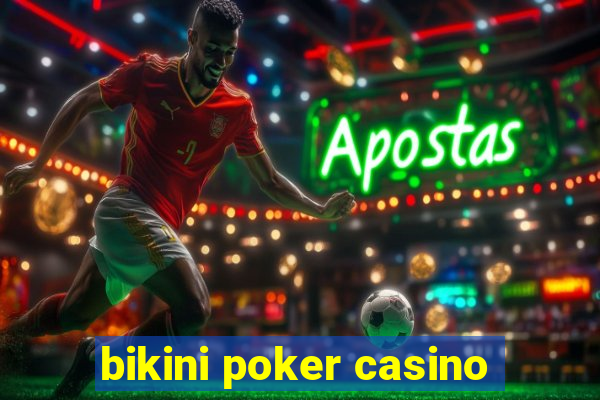 bikini poker casino