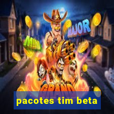 pacotes tim beta