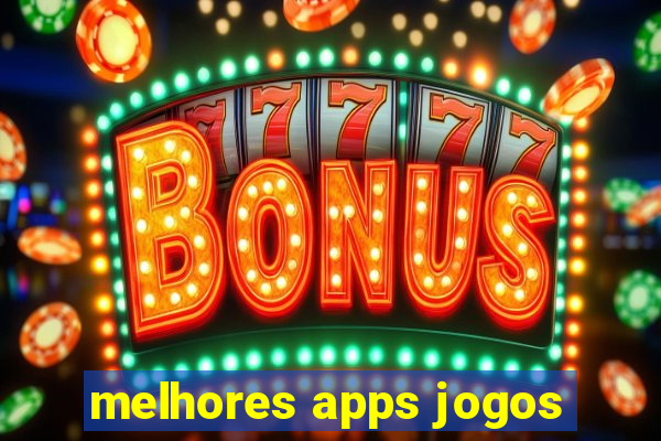 melhores apps jogos