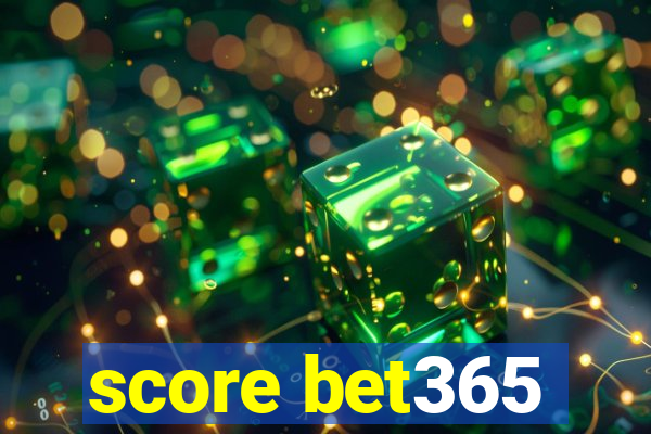 score bet365