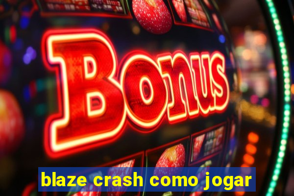 blaze crash como jogar