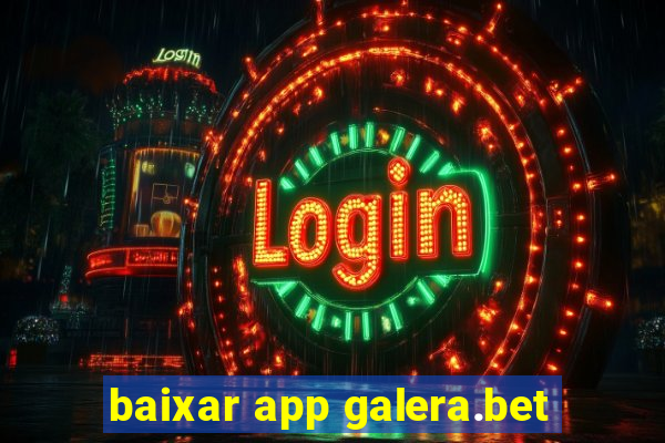 baixar app galera.bet