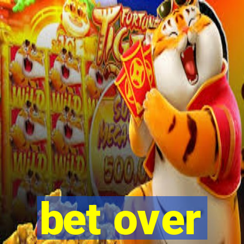 bet over