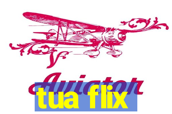 tua flix