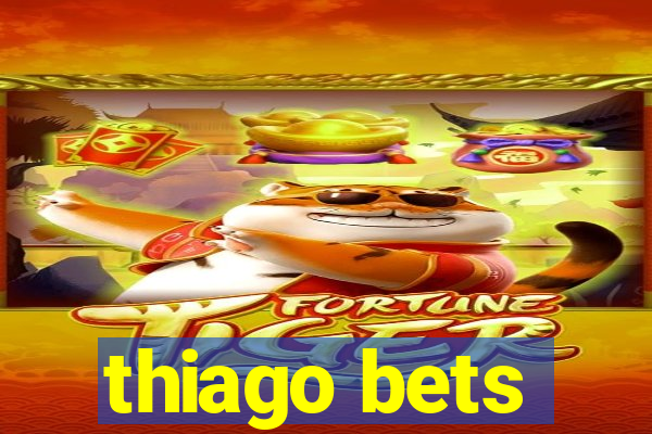 thiago bets