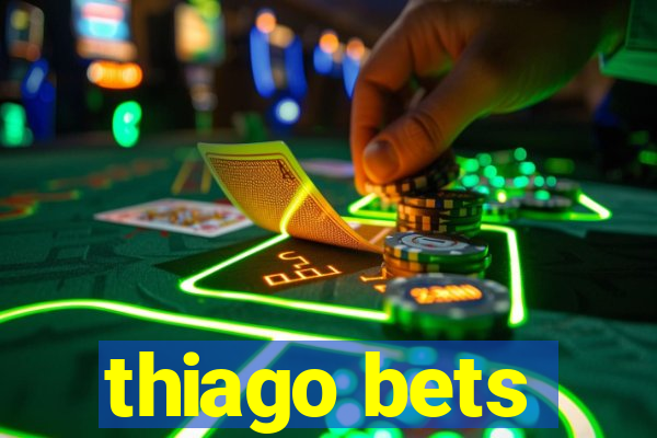 thiago bets